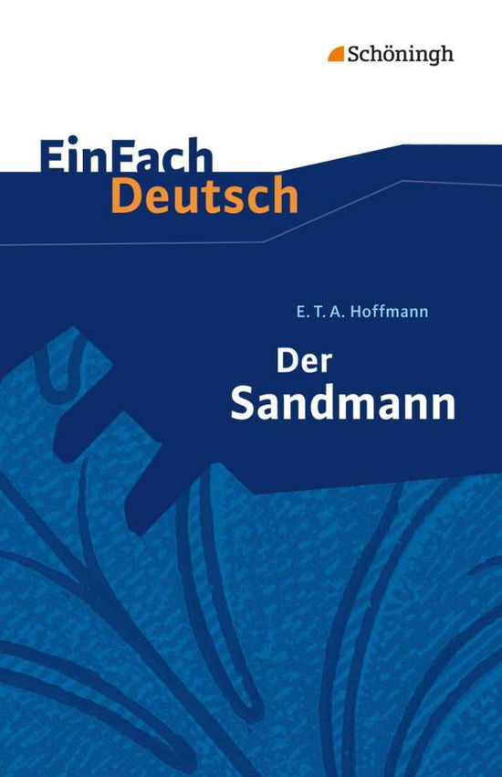 Einfach Deutsch: Der Sandmann - E T A Hoffmann - Książki - Bildungshaus Schulbuchverlage Westermann - 9783140223560 - 2005