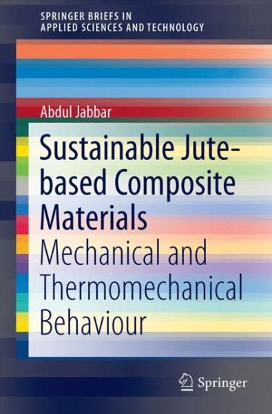 Cover for Jabbar · Sustainable Jute Based Composite Materials (Book) [1st ed. 2017 edition] (2017)