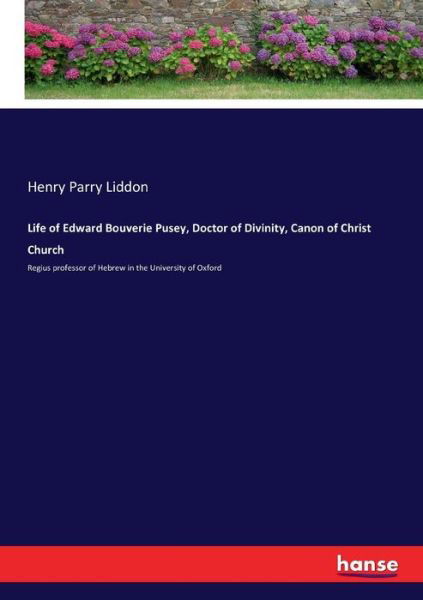 Cover for Liddon · Life of Edward Bouverie Pusey, D (Bog) (2017)