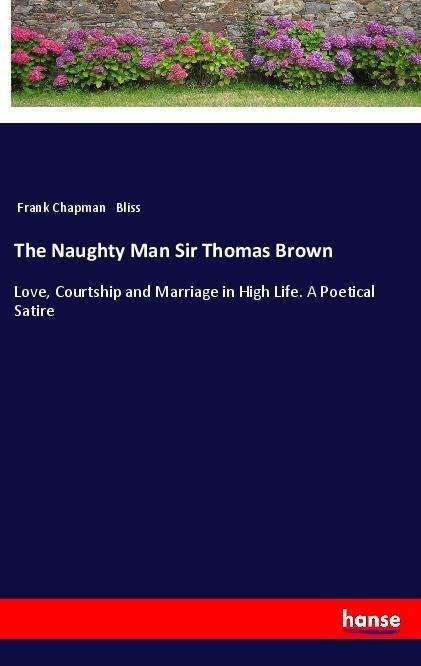 Cover for Bliss · The Naughty Man Sir Thomas Brown (Bog)