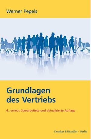 Grundlagen des Vertriebs - Werner Pepels - Books - Duncker & Humblot GmbH - 9783428187560 - June 6, 2023