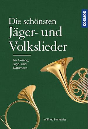 Die schönsten Jäger- und Volkslieder - Wilfried Binnewies - Książki - Kosmos - 9783440181560 - 19 sierpnia 2024