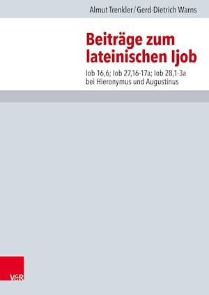 Cover for Vandenhoeck &amp; Ruprecht Verlage · Beitrage zum lateinischen Ijob: Iob 16,6; Iob 27,16-17a; Iob 28,1-3a bei Hieronymus und Augustinus (Hardcover Book) (2021)