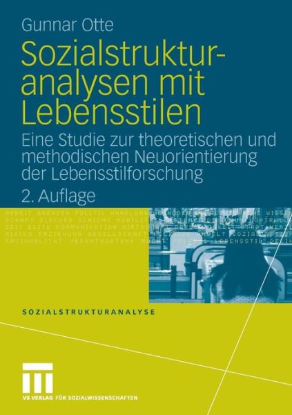 Cover for Gunnar Otte · Sozialstrukturanalysen Mit Lebensstilen: Eine Studie Zur Theoretischen Und Methodischen Neuorientierung Der Lebensstilforschung - Sozialstrukturanalyse (Paperback Book) [2nd 2. Aufl. 2008 edition] (2008)