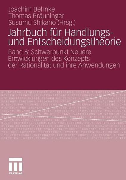 Cover for Joachim Behnke · Jahrbuch Fur Handlungs- Und Entscheidungstheorie: Band 6: Schwerpunkt Neuere Entwicklungen Des Konzepts Der Rationalitat Und Ihre Anwendungen - Jahrbuch Fur Handlungs- Und Entscheidungstheorie (Paperback Book) [2010 edition] (2010)