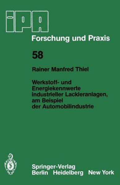 Cover for R. M. Thiel · Werkstoff- Und Energiekennwerte Industrieller Lackieranlagen, Am Beispiel Der Automobilindustrie - Ipa-iao - Forschung Und Praxis (Paperback Book) [German edition] (1982)