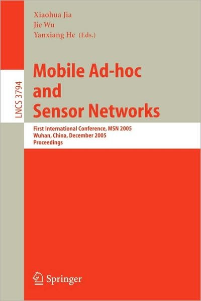 Cover for X Jia · Mobile Ad-hoc and Sensor Networks: First International Conference, Msn 2005, Wuhan, China, December 13-15, 2005, Proceedings - Lecture Notes in Computer Science / Computer Communication Networks and Telecommunications (Paperback Book) (2005)