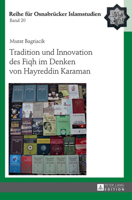 Cover for Murat Bagriacik · Tradition Und Innovation Des Fiqh Im Denken Von Hayreddin Karaman - Roi - Reihe Fuer Osnabruecker Islamstudien (Hardcover Book) (2016)