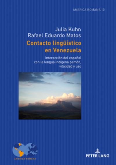 Cover for Julia Kuhn · Contacto Lingueistico En Venezuela: Interaccion del Espanol Con La Lengua Indigena Pemon, Vitalidad Y USO - America Romana (Innbunden bok) (2020)