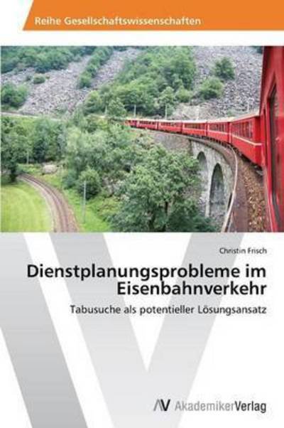 Cover for Frisch Christin · Dienstplanungsprobleme Im Eisenbahnverkehr (Pocketbok) (2015)