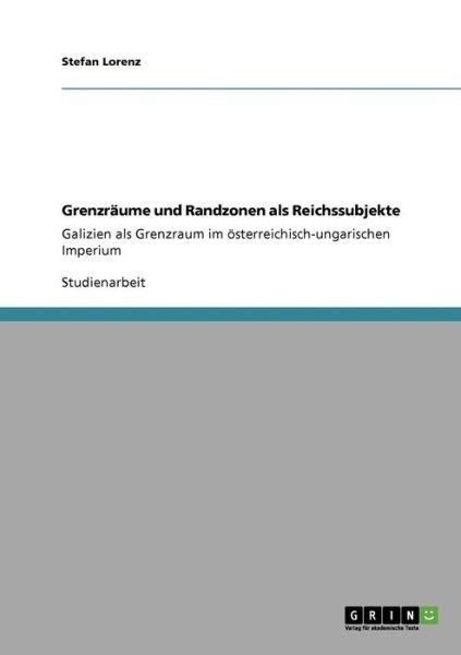 Grenzräume und Randzonen als Rei - Lorenz - Books - Grin Publishing - 9783640327560 - May 12, 2009