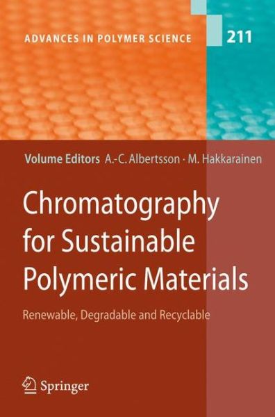 Cover for Ann-christine Albertsson · Chromatography for Sustainable Polymeric Materials: Renewable, Degradable and Recyclable - Advances in Polymer Science (Paperback Book) [Softcover reprint of hardcover 1st ed. 2008 edition] (2010)