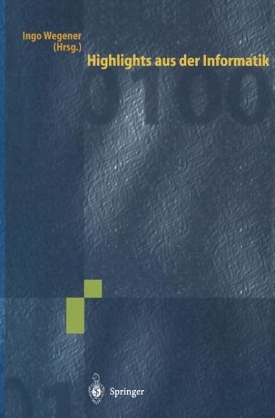 Cover for Ingo Wegener · Highlights Aus Der Informatik (Pocketbok) [Softcover reprint of the original 1st ed. 1996 edition] (2011)