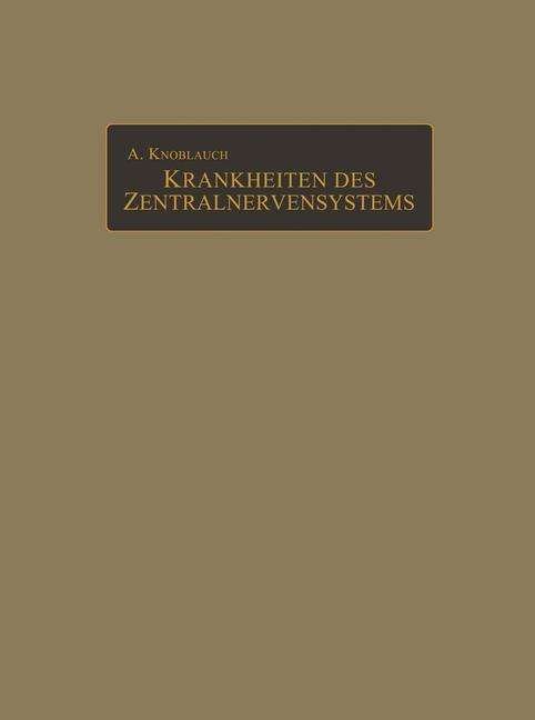 Cover for Na Knoblauch · Klinik Und Atlas Der Chronischen Krankheiten Des Zentralnervensystems (Paperback Book) [Softcover Reprint of the Original 1st 1909 edition] (1909)