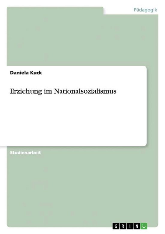 Cover for Daniela Kuck · Erziehung Im Nationalsozialismus (Pocketbok) [German edition] (2014)