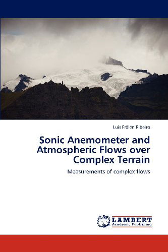 Cover for Luís Frölén Ribeiro · Sonic Anemometer and Atmospheric Flows over Complex Terrain: Measurements of Complex Flows (Paperback Book) (2012)