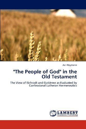 Cover for Acir Raymann · &quot;The People of God&quot;  in the Old Testament: the View of Eichrodt and Gutiérrez As Evaluated by Confessional Lutheran Hermeneutics (Paperback Bog) (2012)