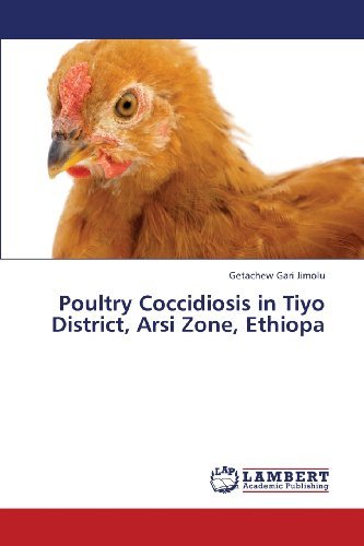 Cover for Getachew Gari Jimolu · Poultry Coccidiosis in Tiyo District, Arsi Zone, Ethiopa (Pocketbok) (2013)