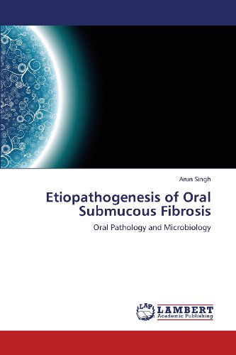 Cover for Arun Singh · Etiopathogenesis of Oral Submucous Fibrosis: Oral Pathology and Microbiology (Paperback Book) (2013)