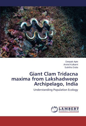 Cover for Sutirtha Dutta · Giant Clam Tridacna Maxima from Lakshadweep Archipelago, India: Understanding Population Ecology (Paperback Book) (2014)