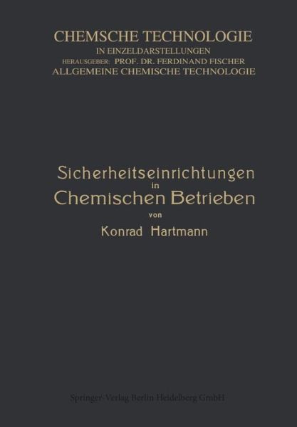 Cover for Konrad Hartmann · Sicherheitseinrichtungen in Chemischen Betrieben - Chemische Technologie in Einzeldarstellungen (Paperback Book) [Softcover Reprint of the Original 1st 1911 edition] (1911)