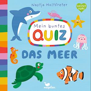 Mein buntes Quiz - Das Meer - Nastja Holtfreter - Books - Magellan - 9783734815560 - July 12, 2022