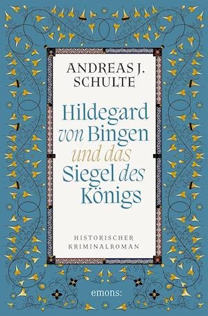 Cover for Andreas J. Schulte · Hildegard von Bingen und das Siegel des Königs (Book) (2023)