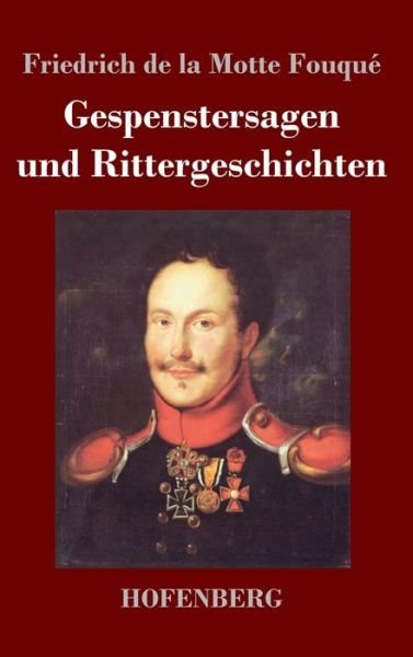 Cover for Friedrich de la Motte Fouque · Gespenstersagen und Rittergeschichten (Hardcover bog) (2021)