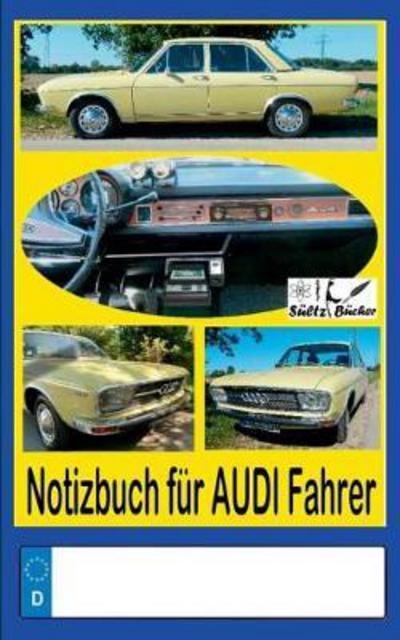 Notizbuch für Audi-Fahrer - Sültz - Books -  - 9783744801560 - April 20, 2017