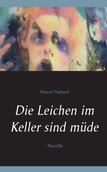 Cover for Thebach · Die Leichen im Keller sind müde (Book) (2020)