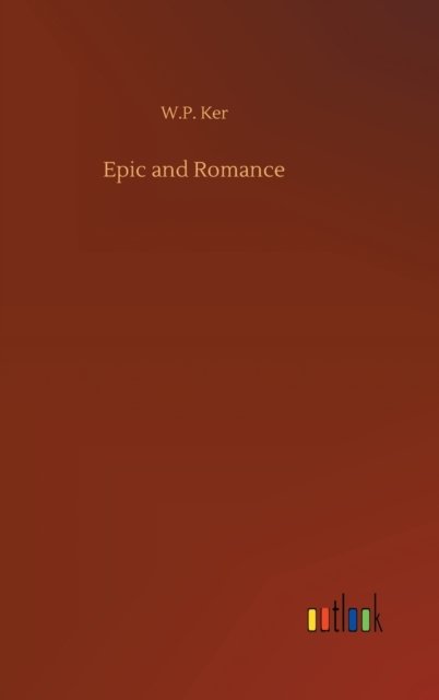 Cover for W P Ker · Epic and Romance (Hardcover Book) (2020)