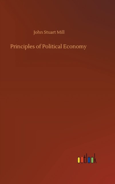 Cover for John Stuart Mill · Principles of Political Economy (Hardcover Book) (2020)
