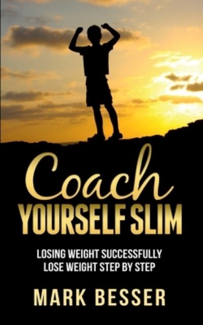 Cover for Mark Besser · Coach Yourself Slim: Losing weight successfully - lose weight step by step. (Paperback Book) (2020)