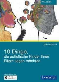 Cover for Ellen Notbohm · 10 Dinge, die autistische Kinder ihren Eltern sagen möchten (Paperback Book) (2022)
