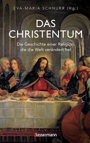 Das Christentum. Die Geschichte einer Religion, die die Welt verändert hat - Eva-Maria Schnurr - Livros - Bassermann - 9783809449560 - 11 de setembro de 2024