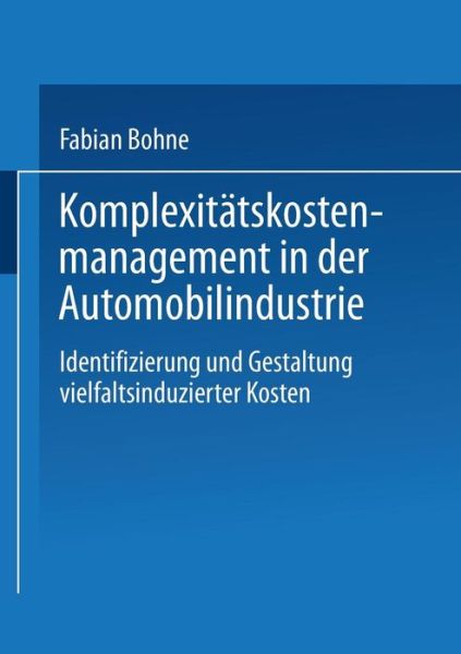 Cover for Fabian Bohne · Komplexitatskostenmanagement in Der Automobilindustrie: Identifizierung Und Gestaltung Vielfaltsinduzierter Kosten (Paperback Book) [1998 edition] (1998)