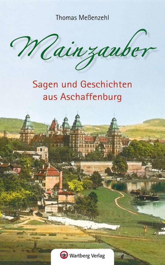 Cover for Meßenzehl · Mainzauber - Sagen und Geschi (Book)