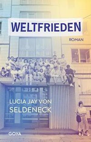 Cover for Lucia Jay von Seldeneck · Weltfrieden (Book) (2022)