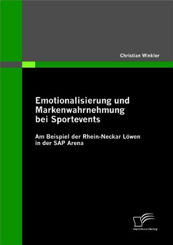 Cover for Christian Winkler · Emotionalisierung und Markenwahrnehmung bei Sportevents: Am Beispiel der Rhein-Neckar Loewen in der SAP Arena (Paperback Book) [German edition] (2011)