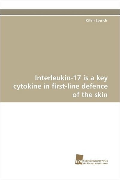 Cover for Kilian Eyerich · Interleukin-17 is a Key Cytokine in First-line Defence of the Skin (Paperback Book) (2010)