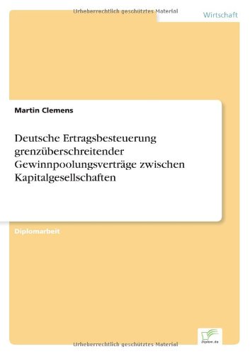 Cover for Martin Clemens · Deutsche Ertragsbesteuerung Grenzuberschreitender Gewinnpoolungsvertrage Zwischen Kapitalgesellschaften (Paperback Book) [German edition] (2001)