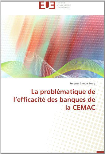 Cover for Jacques Simon Song · La Problématique De L'efficacité Des Banques De La Cemac (Paperback Book) [French edition] (2018)
