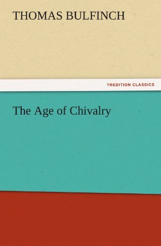 Cover for Thomas Bulfinch · The Age of Chivalry (Tredition Classics) (Paperback Book) (2011)