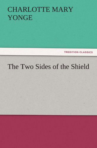 Cover for Charlotte Mary Yonge · The Two Sides of the Shield (Tredition Classics) (Paperback Book) (2011)