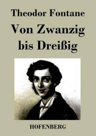 Von Zwanzig Bis Dreissig - Theodor Fontane - Bøger - Hofenberg - 9783843041560 - 15. maj 2016