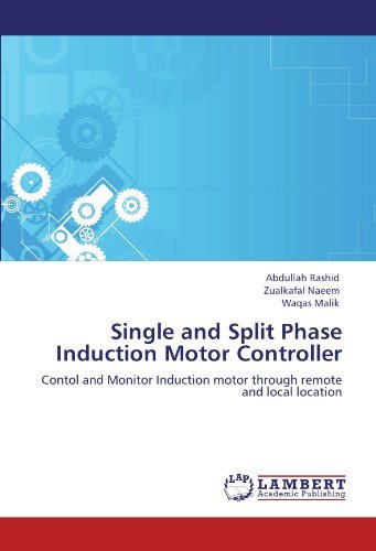 Cover for Waqas Malik · Single and Split Phase Induction Motor Controller: Contol and Monitor Induction Motor Through Remote and Local Location (Taschenbuch) (2012)