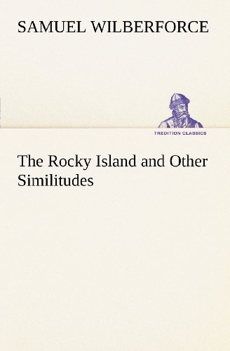 Cover for Samuel Wilberforce · The Rocky Island and Other Similitudes (Tredition Classics) (Pocketbok) (2012)