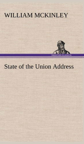 State of the Union Address - William Mckinley - Książki - TREDITION CLASSICS - 9783849180560 - 6 grudnia 2012