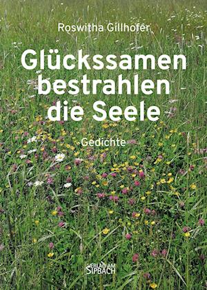 Cover for Roswitha GILLHOFER · Glückssamen Bestrahlen Die Seele (Book) (2024)