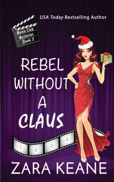 Cover for Zara Keane · Rebel without a Claus (Movie Club Mysteries, Book 5) (Taschenbuch) (2017)